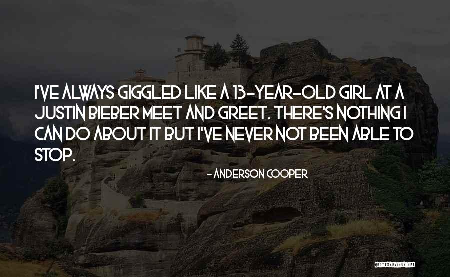 13 Year Old Quotes By Anderson Cooper