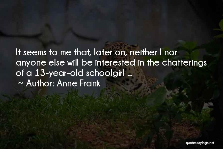 13 Year Old Quotes By Anne Frank