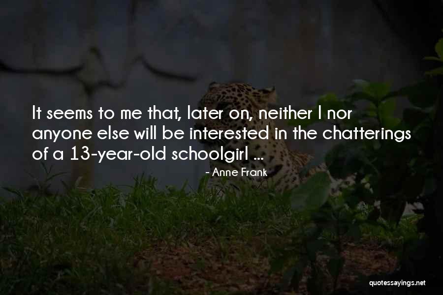 13 Year Old Quotes By Anne Frank