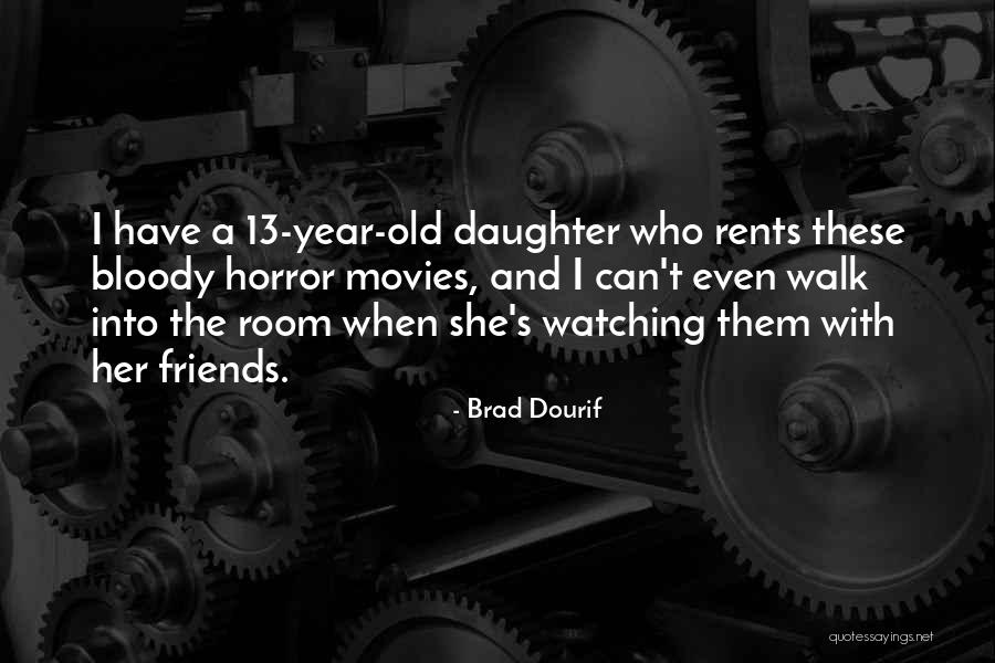 13 Year Old Quotes By Brad Dourif