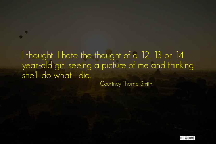 13 Year Old Quotes By Courtney Thorne-Smith