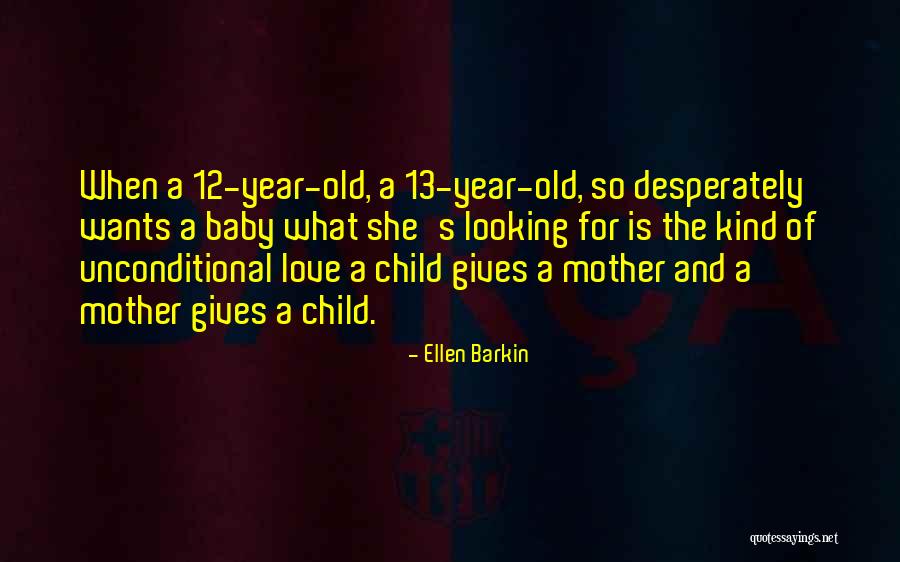 13 Year Old Quotes By Ellen Barkin