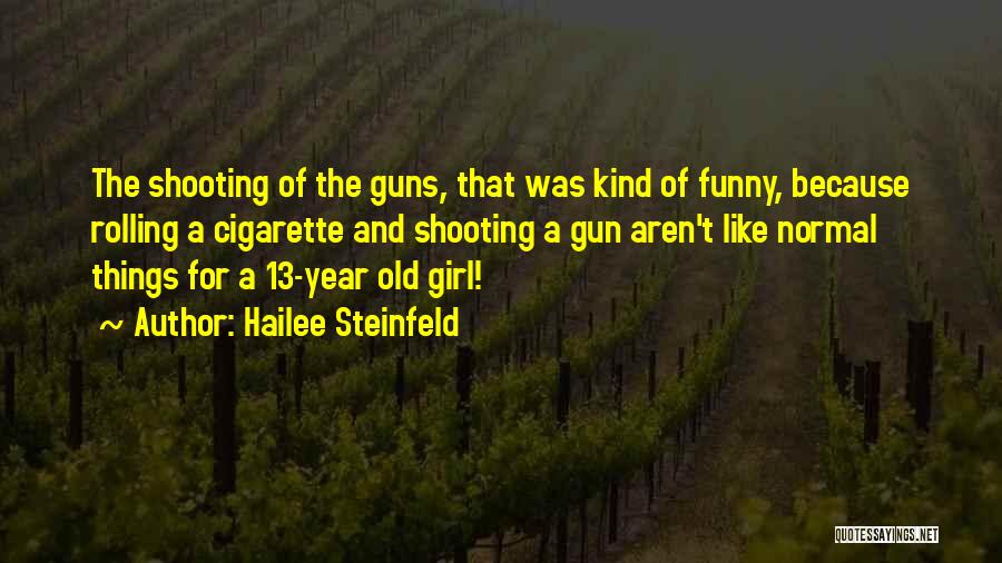 13 Year Old Quotes By Hailee Steinfeld