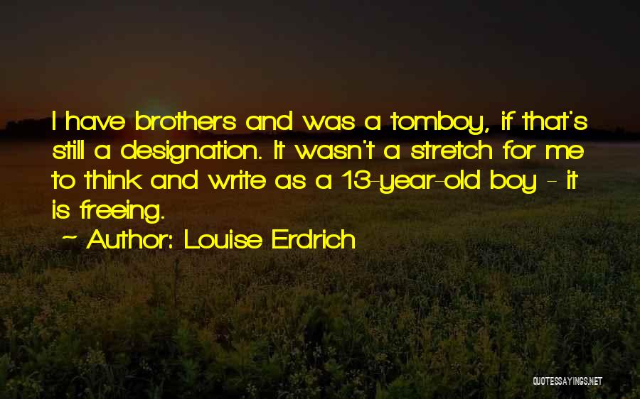 13 Year Old Quotes By Louise Erdrich