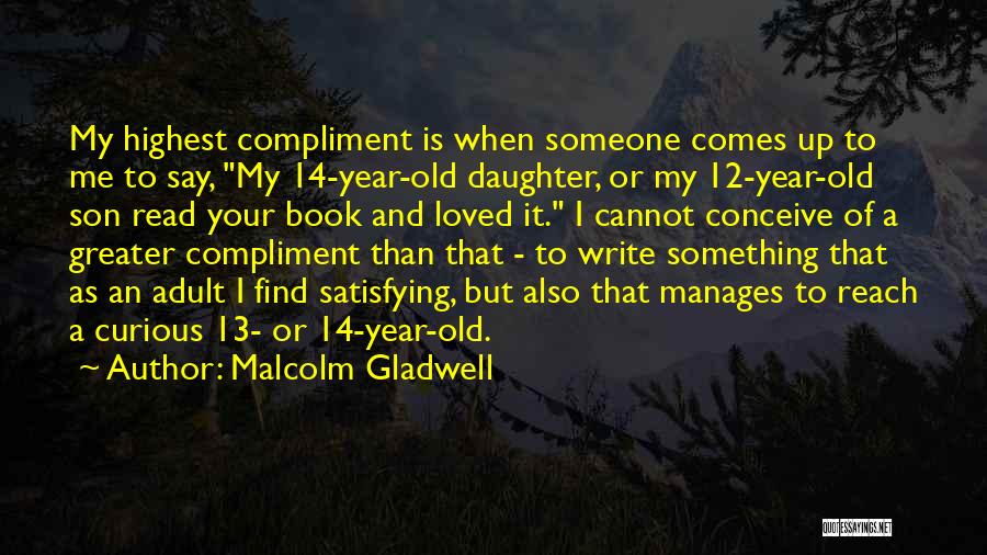 13 Year Old Quotes By Malcolm Gladwell