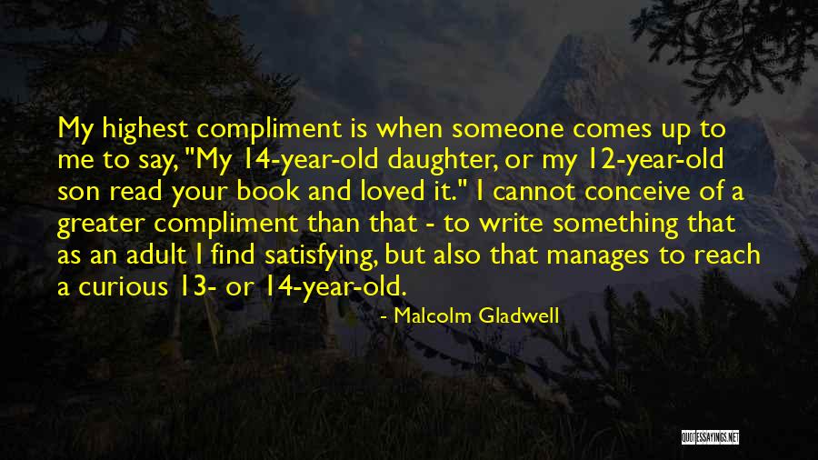 13 Year Old Quotes By Malcolm Gladwell