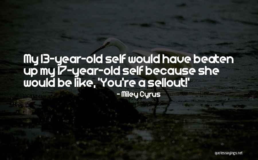 13 Year Old Quotes By Miley Cyrus