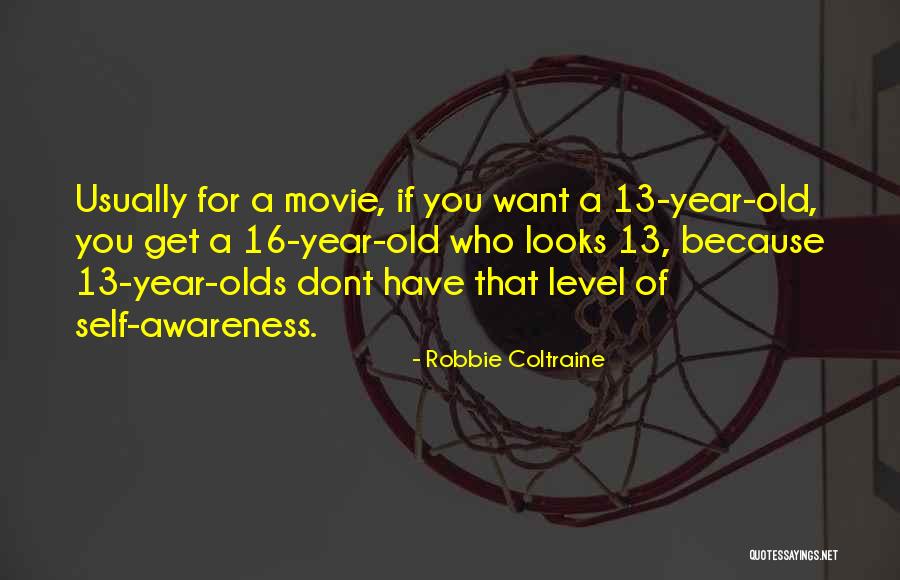 13 Year Old Quotes By Robbie Coltraine