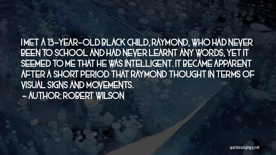 13 Year Old Quotes By Robert Wilson