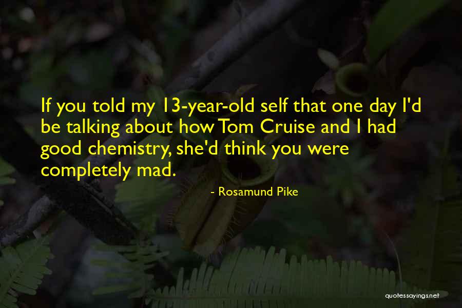 13 Year Old Quotes By Rosamund Pike