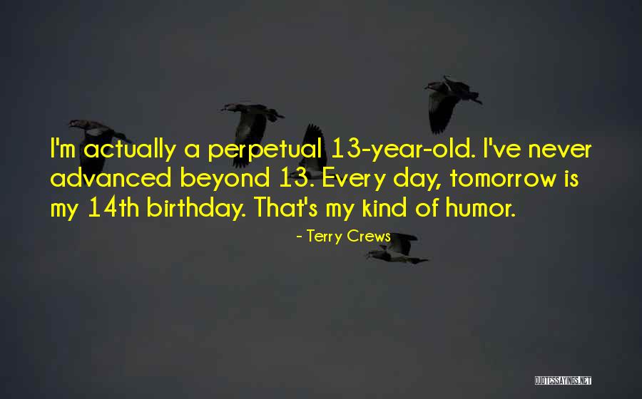 13 Year Old Quotes By Terry Crews