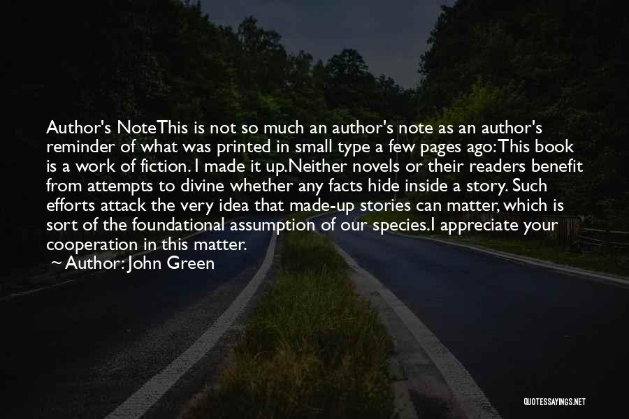 John Green Quotes: Author's Notethis Is Not So Much An Author's Note As An Author's Reminder Of What Was Printed In Small Type