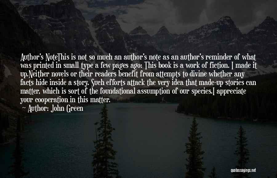 John Green Quotes: Author's Notethis Is Not So Much An Author's Note As An Author's Reminder Of What Was Printed In Small Type