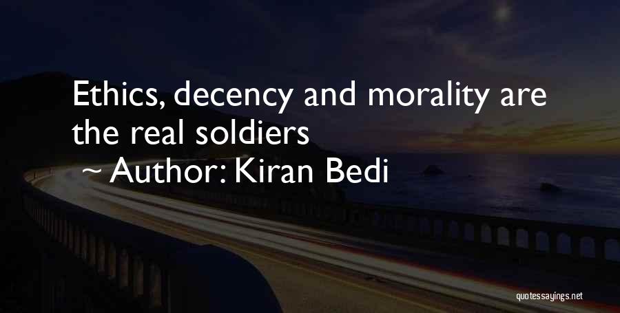 Kiran Bedi Quotes: Ethics, Decency And Morality Are The Real Soldiers