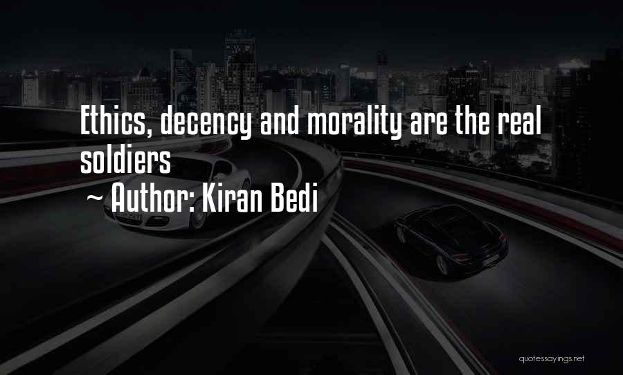 Kiran Bedi Quotes: Ethics, Decency And Morality Are The Real Soldiers