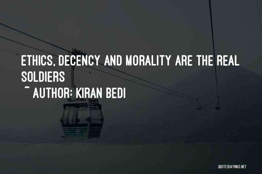 Kiran Bedi Quotes: Ethics, Decency And Morality Are The Real Soldiers