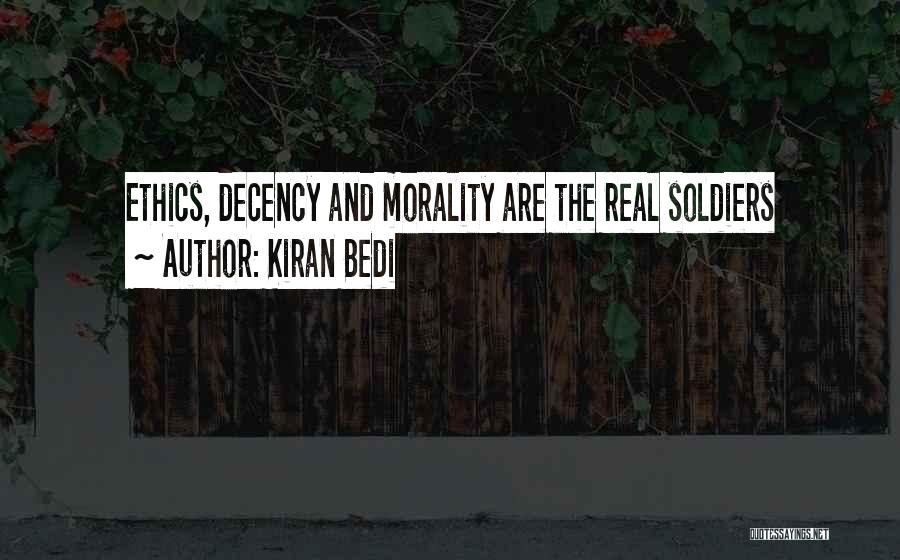 Kiran Bedi Quotes: Ethics, Decency And Morality Are The Real Soldiers