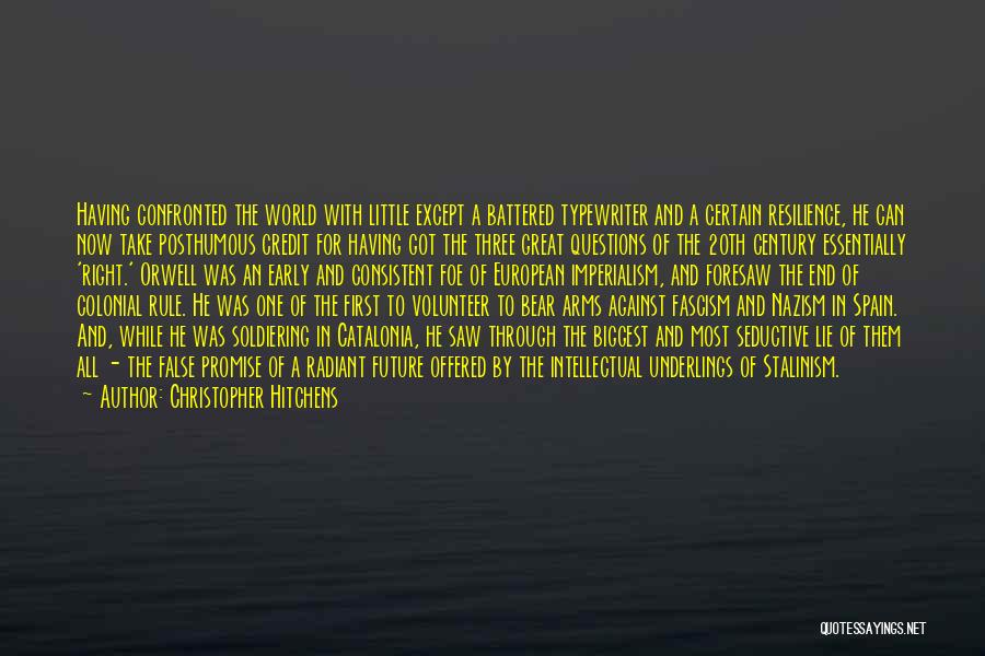 Christopher Hitchens Quotes: Having Confronted The World With Little Except A Battered Typewriter And A Certain Resilience, He Can Now Take Posthumous Credit