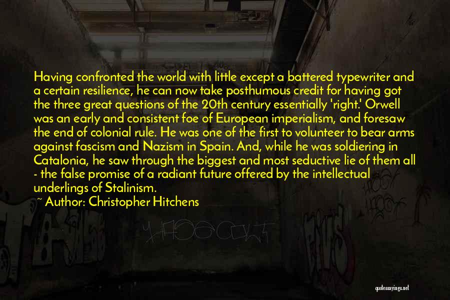 Christopher Hitchens Quotes: Having Confronted The World With Little Except A Battered Typewriter And A Certain Resilience, He Can Now Take Posthumous Credit