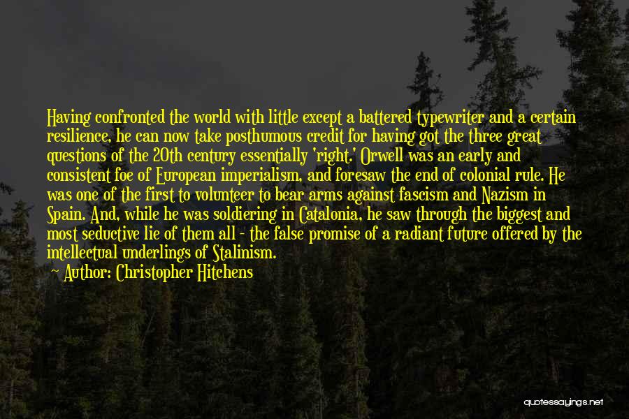 Christopher Hitchens Quotes: Having Confronted The World With Little Except A Battered Typewriter And A Certain Resilience, He Can Now Take Posthumous Credit