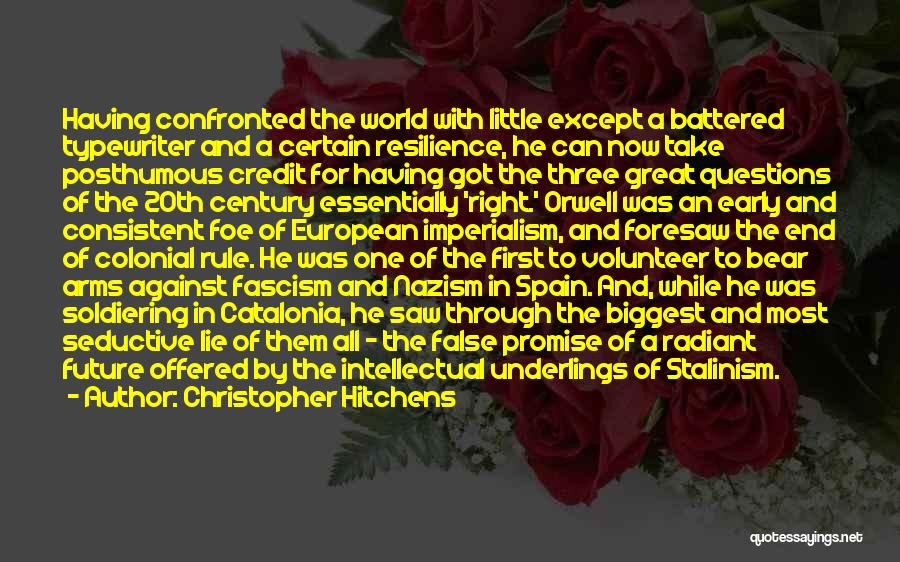Christopher Hitchens Quotes: Having Confronted The World With Little Except A Battered Typewriter And A Certain Resilience, He Can Now Take Posthumous Credit