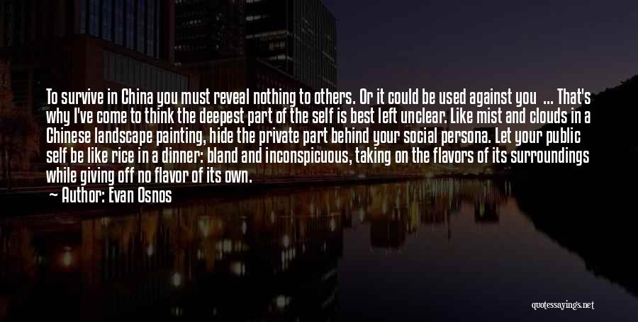Evan Osnos Quotes: To Survive In China You Must Reveal Nothing To Others. Or It Could Be Used Against You ... That's Why