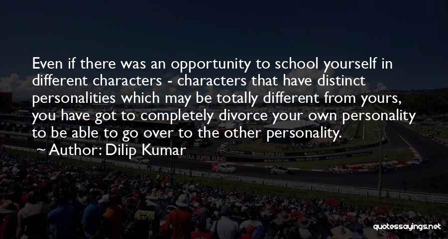 Dilip Kumar Quotes: Even If There Was An Opportunity To School Yourself In Different Characters - Characters That Have Distinct Personalities Which May