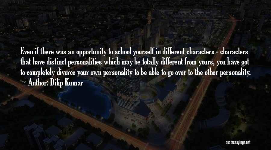 Dilip Kumar Quotes: Even If There Was An Opportunity To School Yourself In Different Characters - Characters That Have Distinct Personalities Which May
