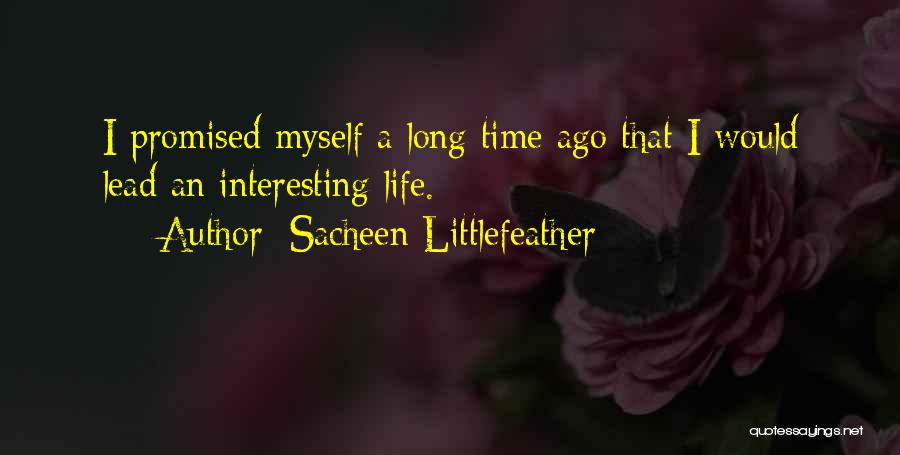 Sacheen Littlefeather Quotes: I Promised Myself A Long Time Ago That I Would Lead An Interesting Life.