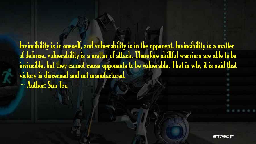 Sun Tzu Quotes: Invincibility Is In Oneself, And Vulnerability Is In The Opponent. Invincibility Is A Matter Of Defense, Vulnerability Is A Matter