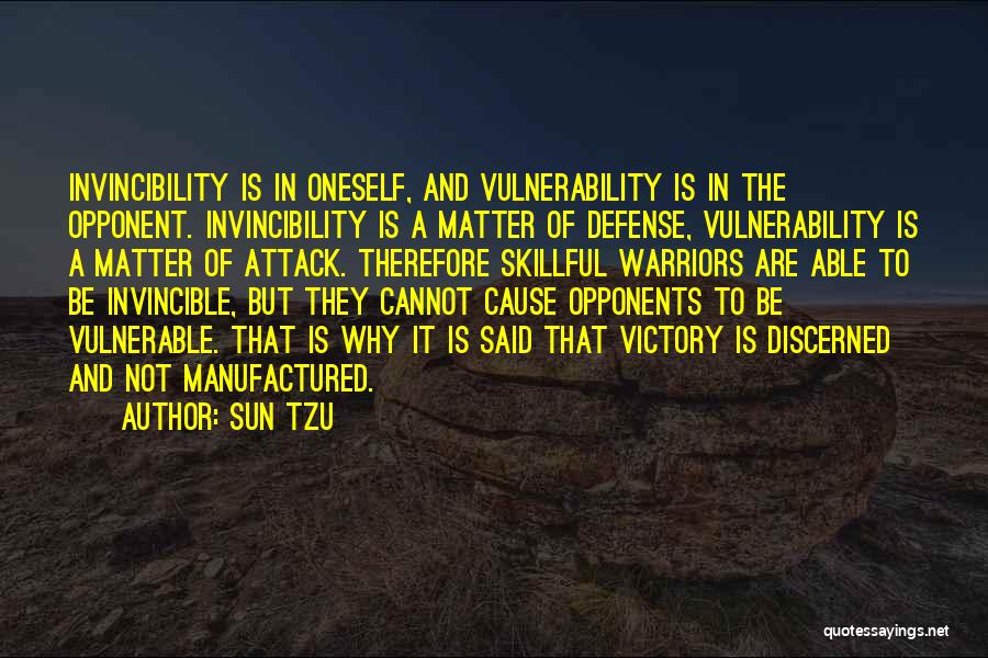 Sun Tzu Quotes: Invincibility Is In Oneself, And Vulnerability Is In The Opponent. Invincibility Is A Matter Of Defense, Vulnerability Is A Matter