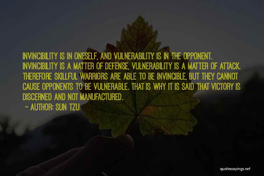 Sun Tzu Quotes: Invincibility Is In Oneself, And Vulnerability Is In The Opponent. Invincibility Is A Matter Of Defense, Vulnerability Is A Matter