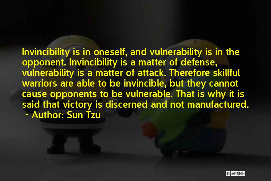 Sun Tzu Quotes: Invincibility Is In Oneself, And Vulnerability Is In The Opponent. Invincibility Is A Matter Of Defense, Vulnerability Is A Matter