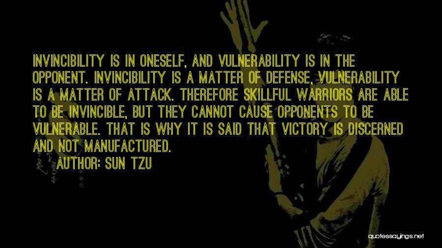 Sun Tzu Quotes: Invincibility Is In Oneself, And Vulnerability Is In The Opponent. Invincibility Is A Matter Of Defense, Vulnerability Is A Matter
