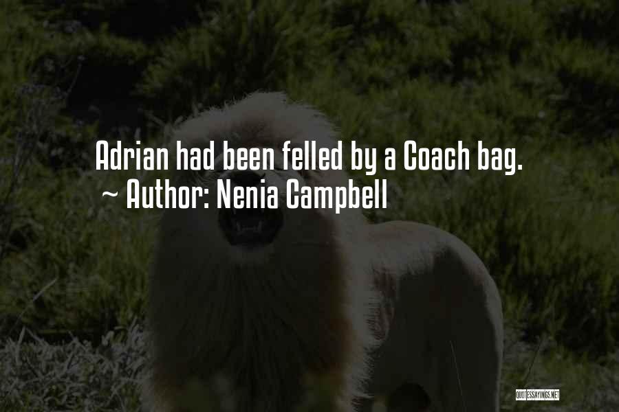 Nenia Campbell Quotes: Adrian Had Been Felled By A Coach Bag.