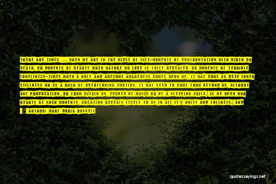 Mary Doria Russell Quotes: There Are Times ... When We Are In The Midst Of Life-moments Of Confrontation With Birth Or Death, Or Moments