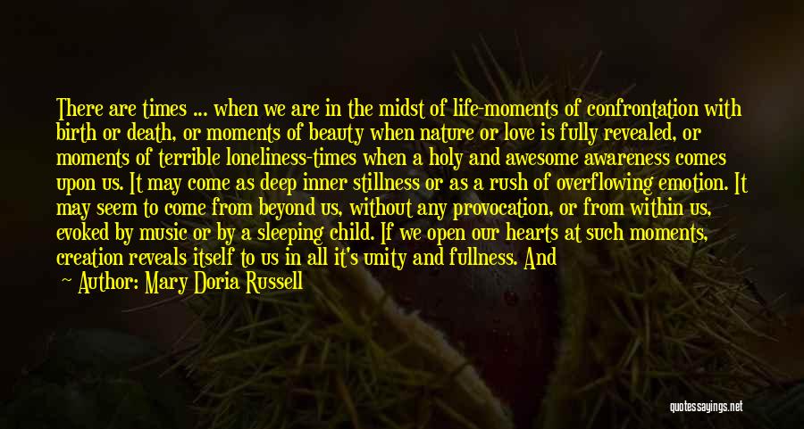 Mary Doria Russell Quotes: There Are Times ... When We Are In The Midst Of Life-moments Of Confrontation With Birth Or Death, Or Moments