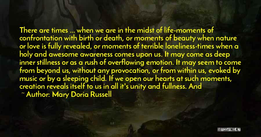 Mary Doria Russell Quotes: There Are Times ... When We Are In The Midst Of Life-moments Of Confrontation With Birth Or Death, Or Moments