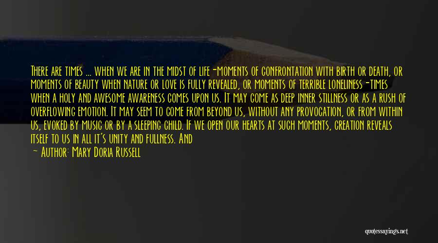 Mary Doria Russell Quotes: There Are Times ... When We Are In The Midst Of Life-moments Of Confrontation With Birth Or Death, Or Moments