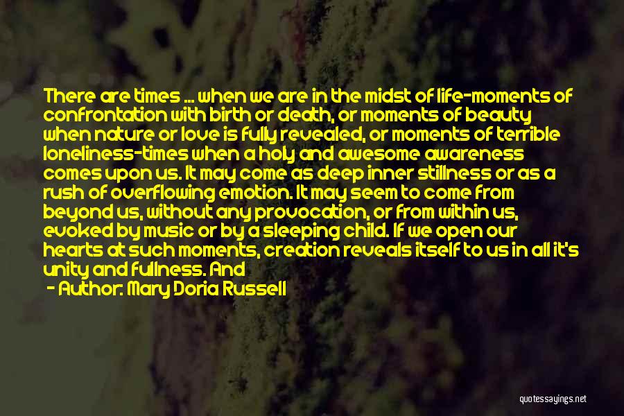 Mary Doria Russell Quotes: There Are Times ... When We Are In The Midst Of Life-moments Of Confrontation With Birth Or Death, Or Moments