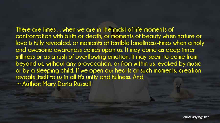 Mary Doria Russell Quotes: There Are Times ... When We Are In The Midst Of Life-moments Of Confrontation With Birth Or Death, Or Moments