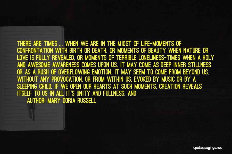 Mary Doria Russell Quotes: There Are Times ... When We Are In The Midst Of Life-moments Of Confrontation With Birth Or Death, Or Moments