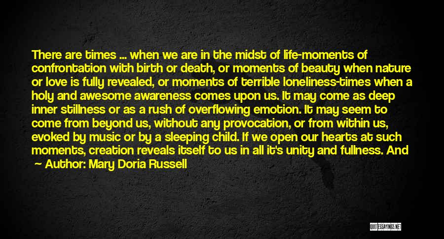 Mary Doria Russell Quotes: There Are Times ... When We Are In The Midst Of Life-moments Of Confrontation With Birth Or Death, Or Moments