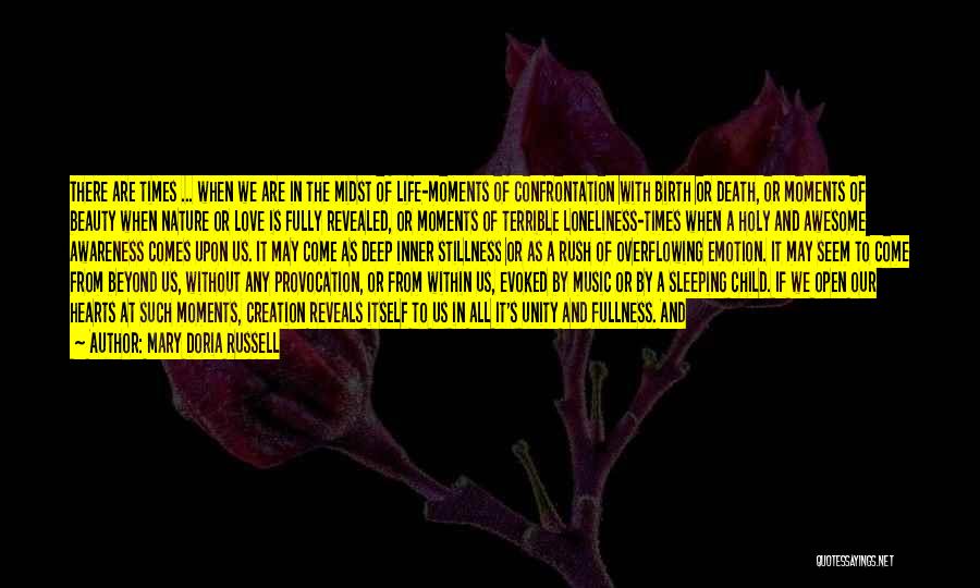 Mary Doria Russell Quotes: There Are Times ... When We Are In The Midst Of Life-moments Of Confrontation With Birth Or Death, Or Moments