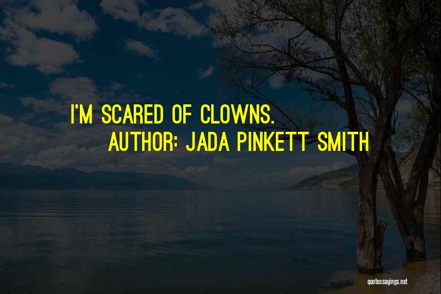 Jada Pinkett Smith Quotes: I'm Scared Of Clowns.