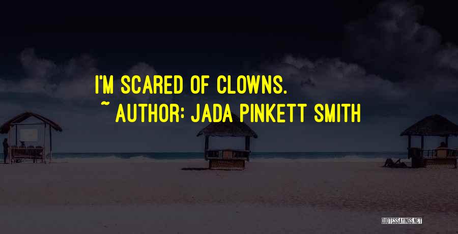 Jada Pinkett Smith Quotes: I'm Scared Of Clowns.