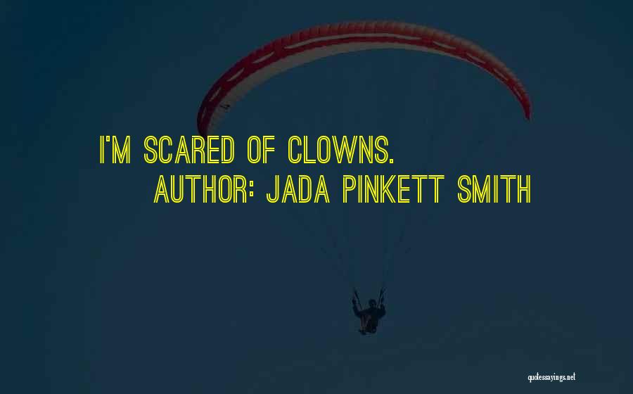 Jada Pinkett Smith Quotes: I'm Scared Of Clowns.