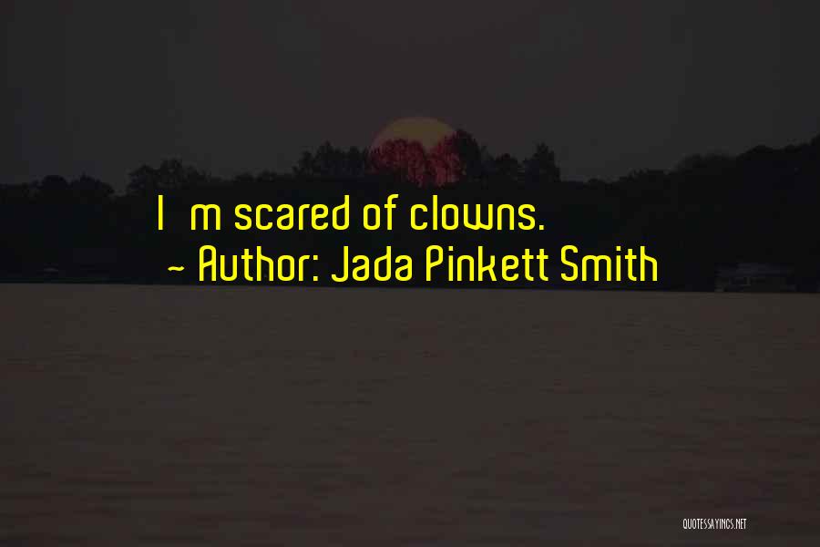 Jada Pinkett Smith Quotes: I'm Scared Of Clowns.
