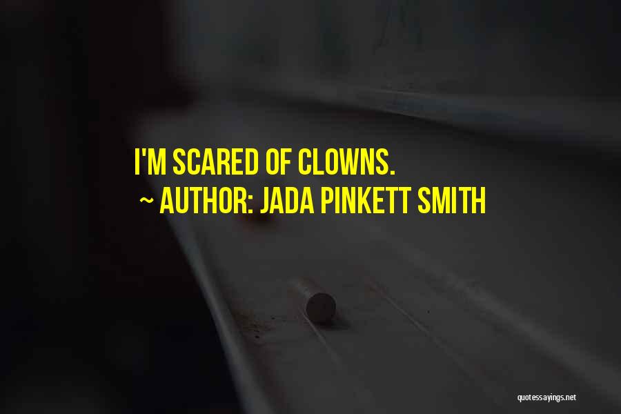 Jada Pinkett Smith Quotes: I'm Scared Of Clowns.