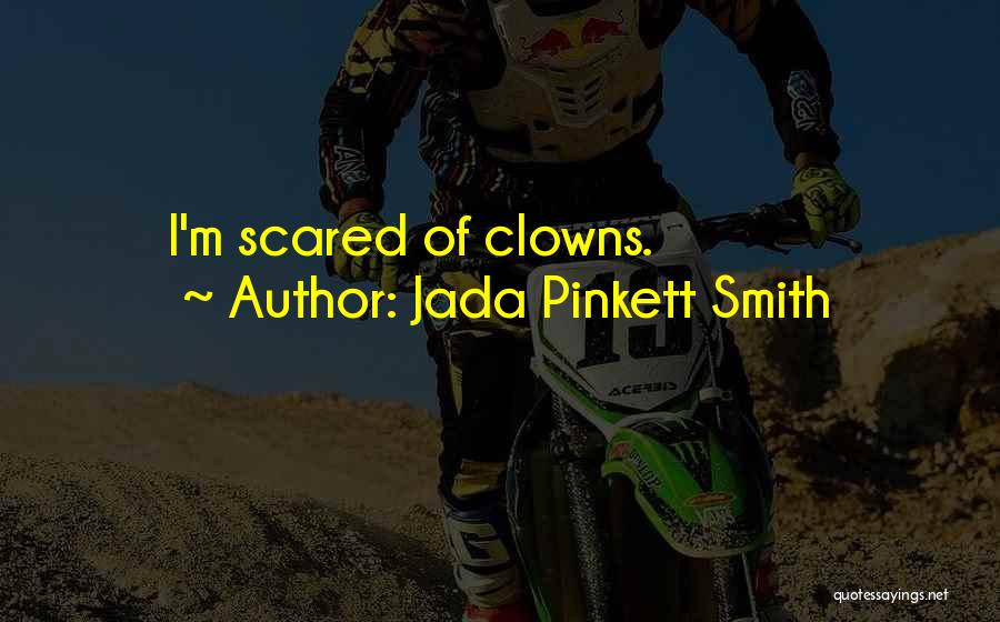 Jada Pinkett Smith Quotes: I'm Scared Of Clowns.